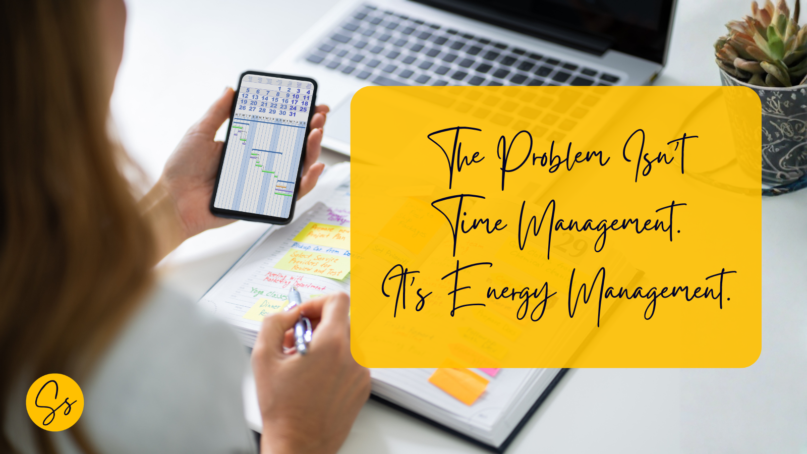 Featured image for a blog about energy management showing a planner, calendar and scheduling tools with the title "The Problem Isn't Time Management. It's Energy Management.