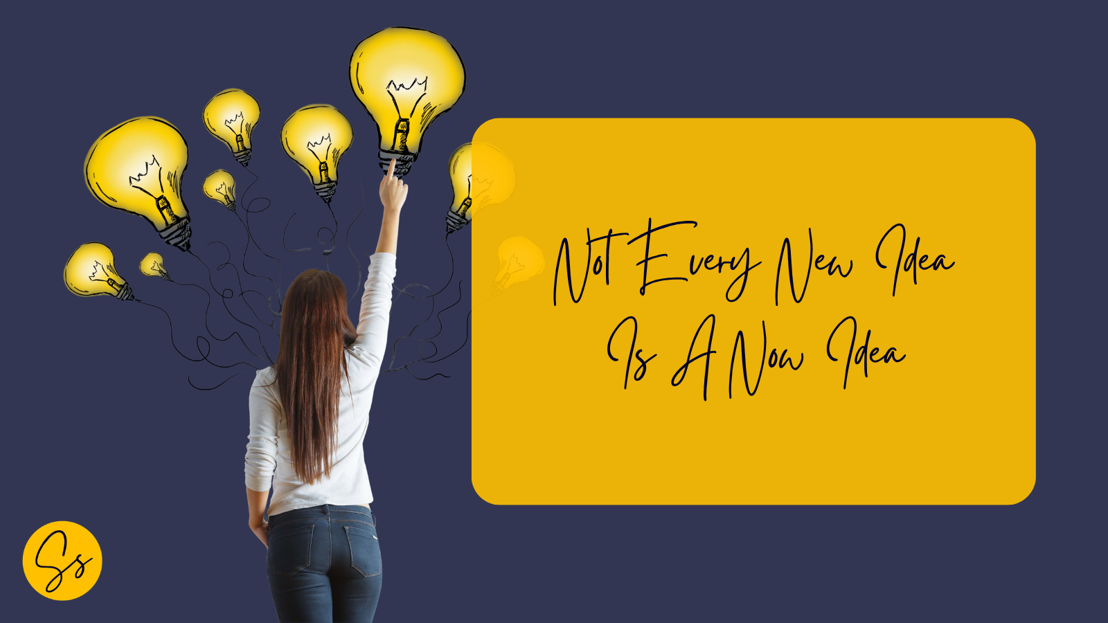 A person reaches towards one of several floating lightbulbs on a navy background. The image accompanies the blog post "Not Every New Idea Is A Now Idea" and represents creativity, staying focused and intentional use of energy.